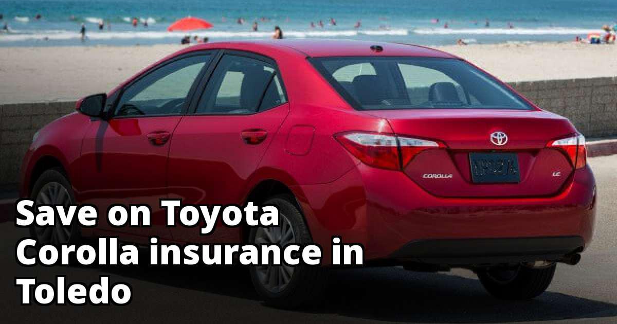 Cheapest Rates for Toyota Corolla Insurance in Toledo, OH